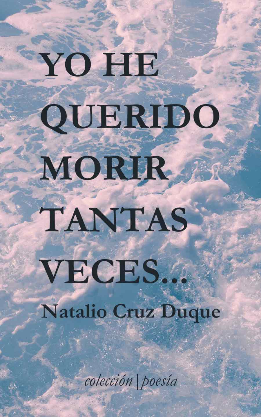 Portada Yo he querido morir tantas veces